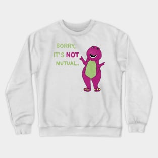 Not Mutual Crewneck Sweatshirt